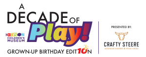 A Decade of Play! Grown-Up Birthday Edition Presented by Crafty Steere