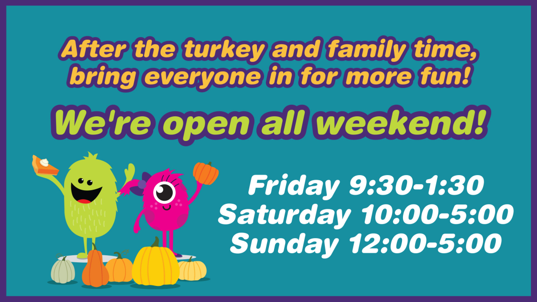 See our After-Thanksgiving weekend hours!