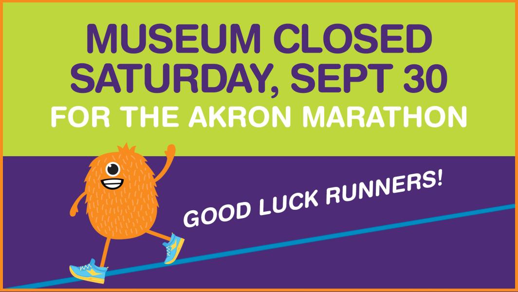 Museum Closed Sat, Sept 30 for the Akron Marathon
